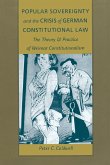 Popular Sovereignty and the Crisis of German Constitutional Law: The Theory and Practice of Weimar Constitutionalism