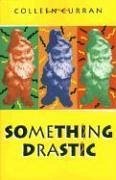 Something Drastic - Curran, Colleen