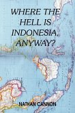 WHERE THE HELL IS INDONESIA, ANYWAY?