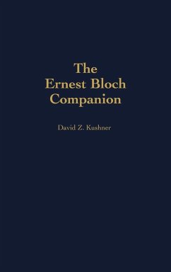 The Ernest Bloch Companion - Kushner, David Z.