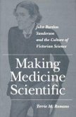 Making Medicine Scientific: John Burdon Sanderson and the Culture of Victorian Science