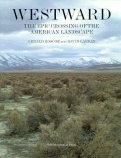 Westward: The Epic Crossing of the American Landscape - Roscoe, Gerald; Larkin, David