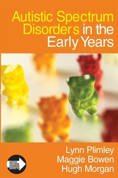 Autistic Spectrum Disorders in the Early Years - Plimley, Lynn;Bowen, Maggie;Morgan, Hugh
