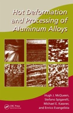 Hot Deformation and Processing of Aluminum Alloys - McQueen, Hugh J; Spigarelli, Stefano; Kassner, Michael E; Evangelista, Enrico