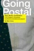 Going Postal: Rage, Murder, and Rebellion: From Reagana's Workplaces to Clintona's Columbine and Beyond