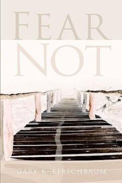 Fear Not - Kirschbaum, Gary K.