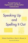 Speaking Up and Spelling It Out: Personal Essays on Aac