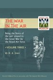 War in the Air. Being the Story of the Part Played in the Great War by the Royal Air Force. Volume Three.