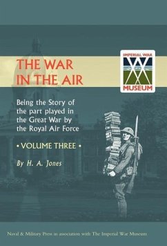 War in the Air. Being the Story of the Part Played in the Great War by the Royal Air Force. Volume Three. - H. a. Jones, Jones; H. A. Jones