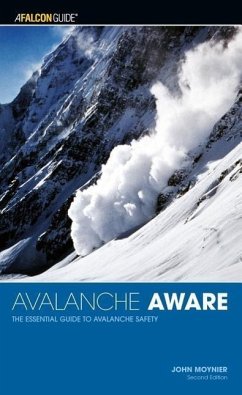 Avalanche Aware: The Essential Guide to Avalanche Safety - Moynier, John