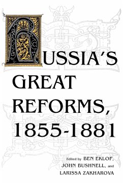 Russia's Great Reforms, 1855-1881 - Ben Eklof; John Bushnell; Larissa Zakharova Russia's Great Reforms, 1855-1881 - Ben Eklof; John Bushnell; Larissa Zakharova