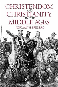 Christendom and Christianity in the Middle Ages - Bredero, Adriaan H.