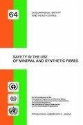 Safety in the use of mineral and synthetic fibres (Occupational safety and health series no. 64) - Ilo