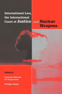 International Law, the International Court of Justice and Nuclear Weapons - Boisson de Chazournes, Laurence de (eds.) / Sands, Philippe (eds.)
