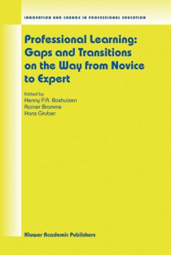 Professional Learning: Gaps and Transitions on the Way from Novice to Expert - Boshuizen, Henny P.A. / Bromme, Rainer / Gruber, Hans (Hgg.)