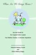 When Are We Going Home? Survival Guide for the Hospital Roller Coaster - Caudle, Deborah Mabray; Shippy, D'Ann Mabray