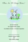 When Are We Going Home? Survival Guide for the Hospital Roller Coaster