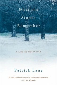 What the Stones Remember: A Life Rediscovered - Lane, Patrick