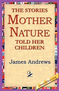 The Stories Mother Nature Told Her Children - Andrews, James