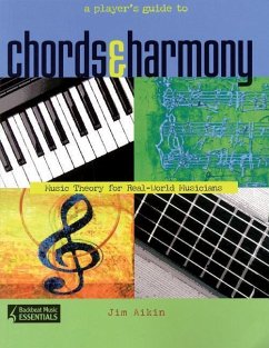 A Player's Guide to Chords and Harmony: Music Theory for Real-World Musicians - Aikin, Jim