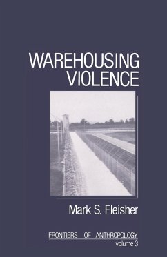 Warehousing Violence - Fleisher, Mark S.