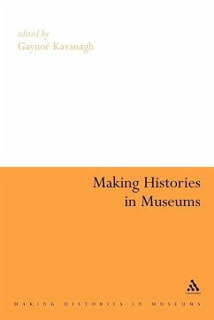 Making Histories in Museums - Kavanagh, Gaynor
