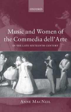 Music and Women of the Commedia Dell'arte in the Late Sixteenth Century - MacNeil, Anne