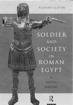 Soldier and Society in Roman Egypt - Alston, Richard