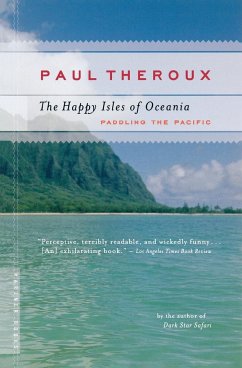 The Happy Isles of Oceania - Theroux, Paul