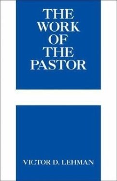 The Work of the Pastor - Lehman, Victor D.