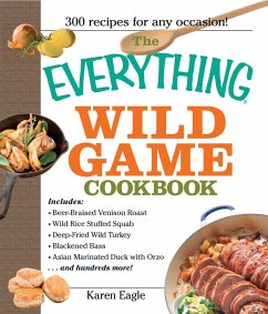 The Everything Wild Game Cookbook - Eagle, Karen