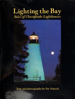 Lighting the Bay: Tales of Chesapeake Lighthouses - Vojtech, Pat