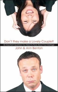 Don't They Make a Lovely Couple?: Six Important Questions You Need to Face about Your Marriage - Benton, John; Benton, Ann