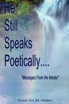 He Still Speaks Poetically - Mathis, Esi M.