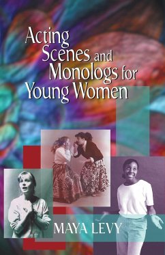 Acting Scenes and Monologs for Young Women - Levy, Maya