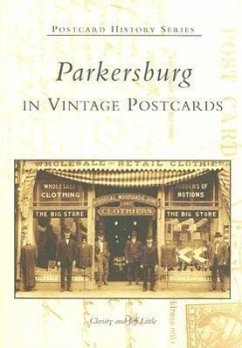 Parkersburg in Vintage Postcards - Little, Christy; Little, Jeff