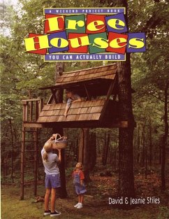 Tree Houses You Can Actually Build: A Weekend Project Book - Stiles, Jeanie Trusty