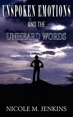 UNSPOKEN EMOTIONS AND THE UNHEARD WORDS - Jenkins, Nicole M.
