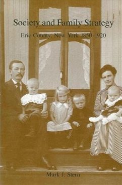 Society and Family Strategy: Erie County, New York 1850-1920 - Stern, Mark J.