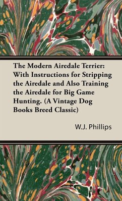 The Modern Airedale Terrier - Phillips, W. J.