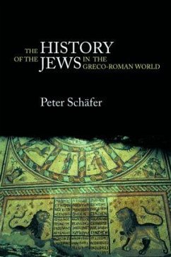 The History of the Jews in the Greco-Roman World - Schäfer, Peter