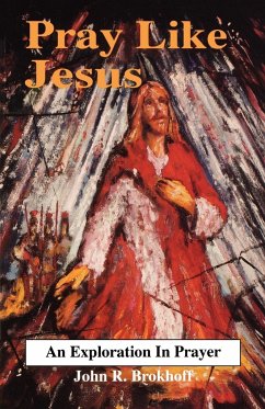 Pray Like Jesus - Brokhoff, John R