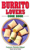 Burrito Lovers Cookbook: Fantastic Flavorful Fillings!