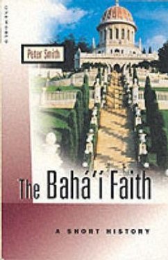 The Baha'i Faith: A Short History - Smith, Peter