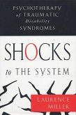 Shocks to the System: Psychotherapy of Traumatic Disability Syndromes