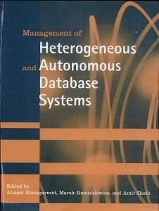 Management of Heterogeneous and Autonomous Database Systems - Elmagarmid, Ahmed K. / Rusinkiewicz, Marek / Sheth, Amit (eds.)