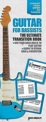 Guitar for Bassists: Compact Reference Library - Bradley, David