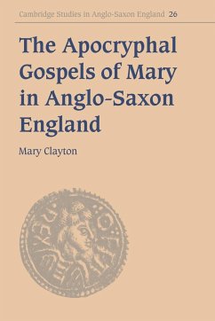 The Apocryphal Gospels of Mary in Anglo-Saxon England - Clayton, Mary; Mary, Clayton