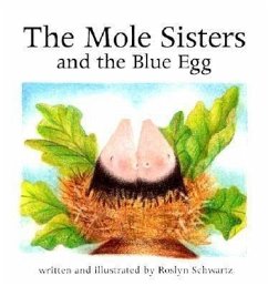 The Mole Sisters and Blue Egg - Schwartz, Roslyn