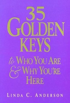 35 Golden Keys to Who You Are & Why You're Here - Anderson, Linda C.